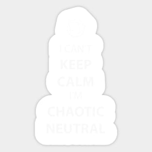 I can't keep calm, I'm chaotic neutral Sticker